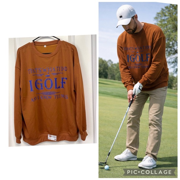 Other - NEW GOLF GRAPHIC SWEATSHIRT “ THAT'S WHAT I DO I GOLF AND I KNOW THINGS “